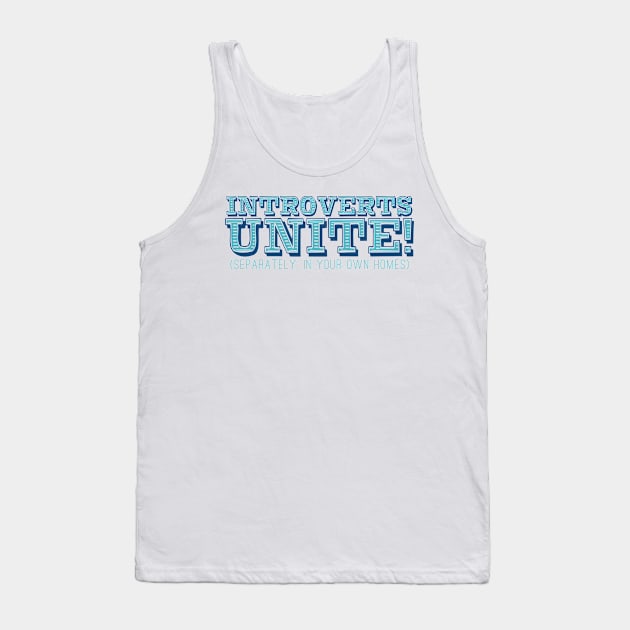 Introverts Unite! (separately, in your own homes obvs) Tank Top by SouthPrints